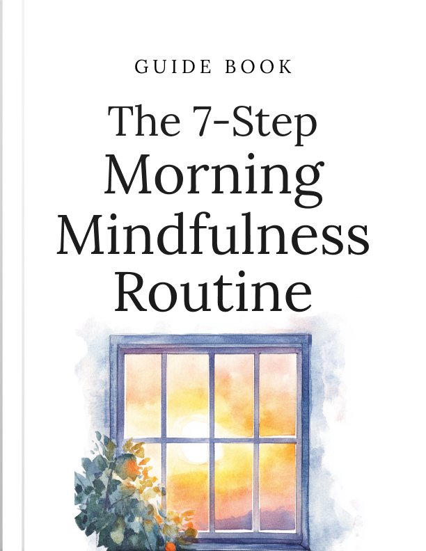 The 7 Step Morning Mindfulness Routine Guide